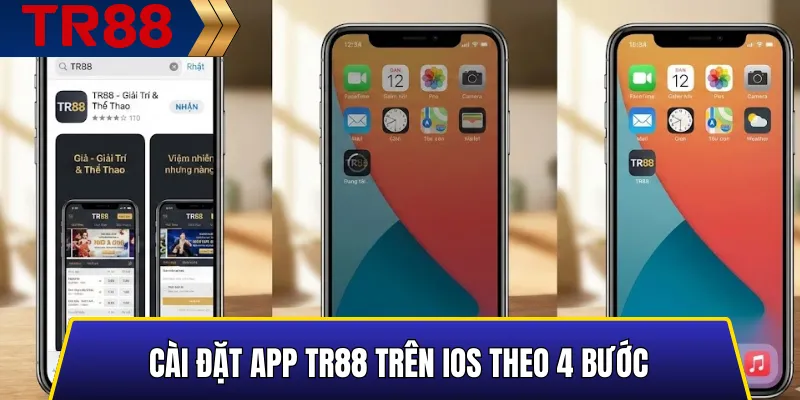 Cài Đặt App TR88 Trên iOS Theo 4 Bước
