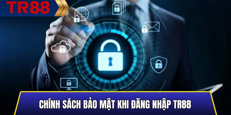Chính Sách Bảo Mật Khi Đăng Nhập TR88