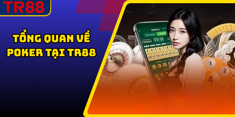 Tổng quan về poker online tại TR88