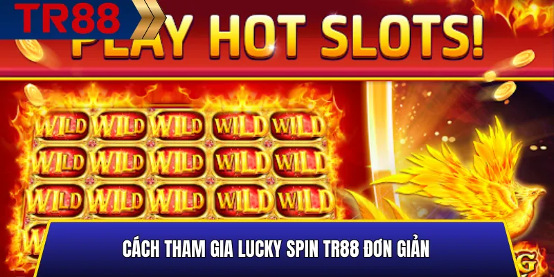 Các bước tham gia vòng quay Lucky Spin TR88 dành cho người mới