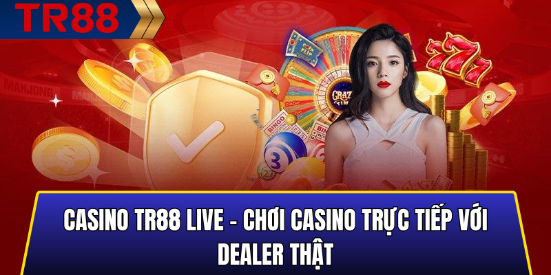 casino tr88 live choi casino truc tiep voi dealer that