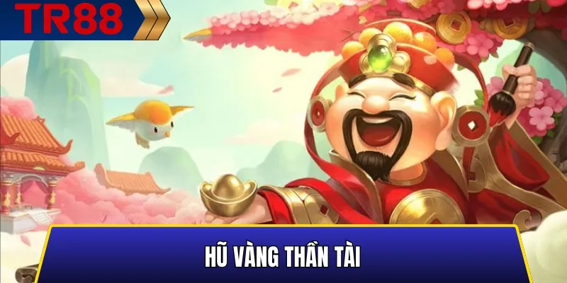 Hiệu ứng và phần thưởng lớn trong Hũ Vàng Thần Tài TR88