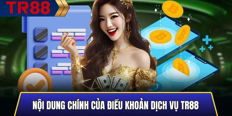 Nội dung chính của Điều Khoản Dịch Vụ TR88