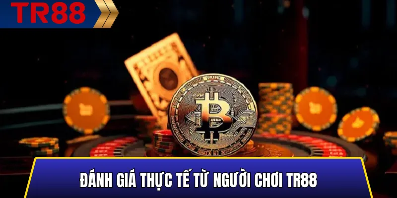 Đánh Giá Thực Tế Từ Người Chơi TR88