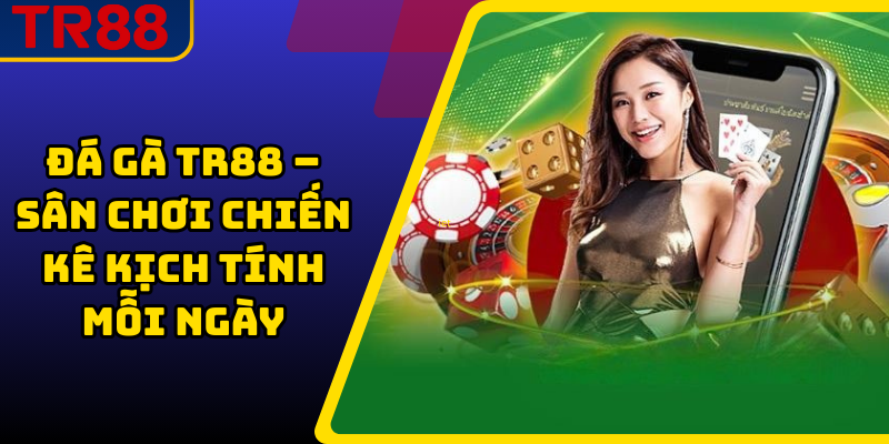 Đá Gà TR88 – Sân Chơi Chiến Kê Kịch Tính Mỗi Ngày