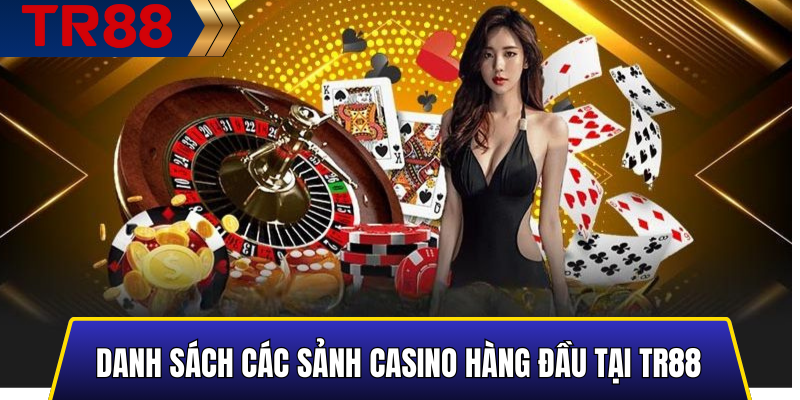 Danh sách các sảnh casino hàng đầu tại TR88