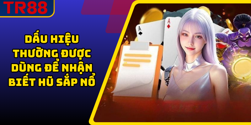 Dấu hiệu thường được dùng để nhận biết hũ sắp nổ